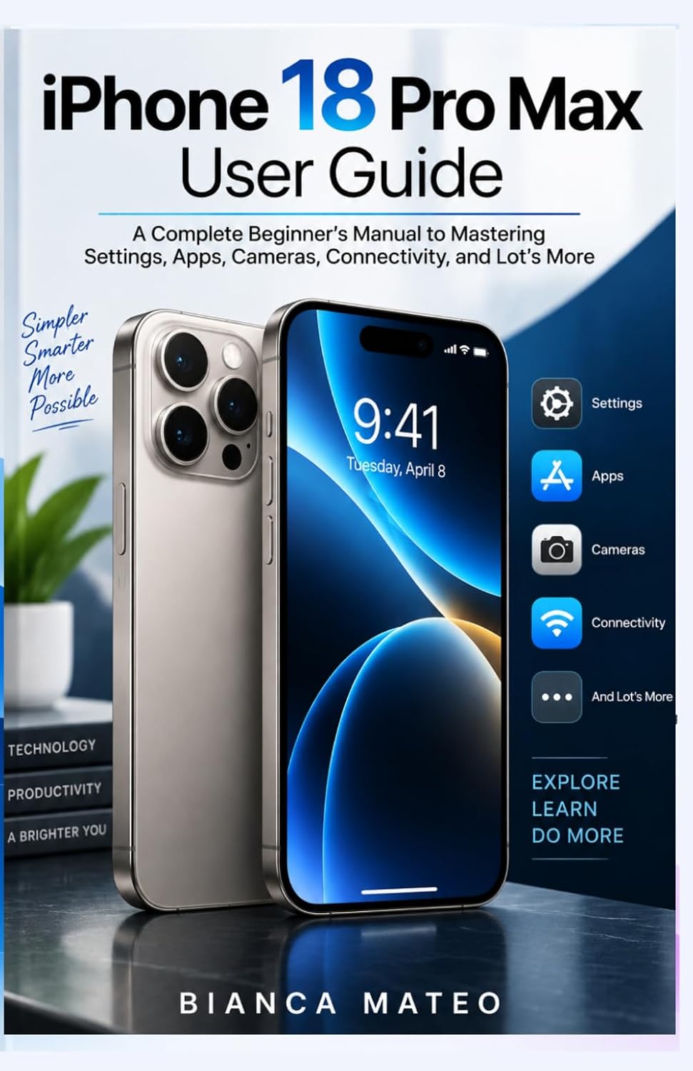 iPhone 18 Pro Max User Guide: A Complete Beginner’s Manual to Mastering Settings, Apps, Cameras, Connectivity, and Lot’s More baixar o livro de graça