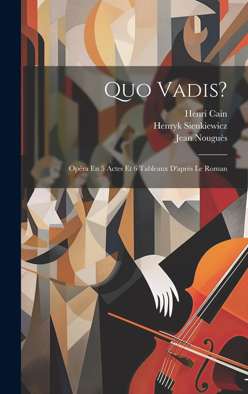 ler totalmente Quo Vadis?: Opéra En 5 Actes Et 6 Tableaux D'après Le Roman