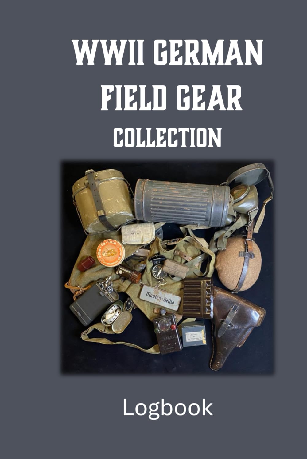WWII German Field Gear Collection Logbook: A Record book for Military Enthusiasts baixar livro de graça