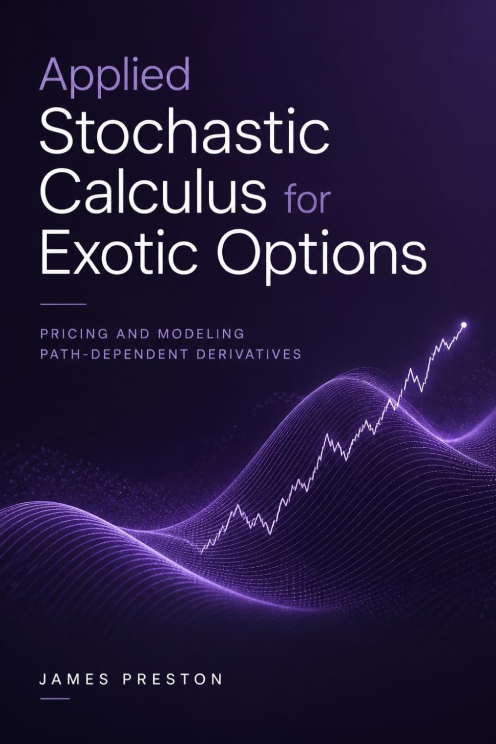 Applied Stochastic Calculus for Exotic Options: Pricing and Modeling Path-Dependent Derivatives baixar livro de graça