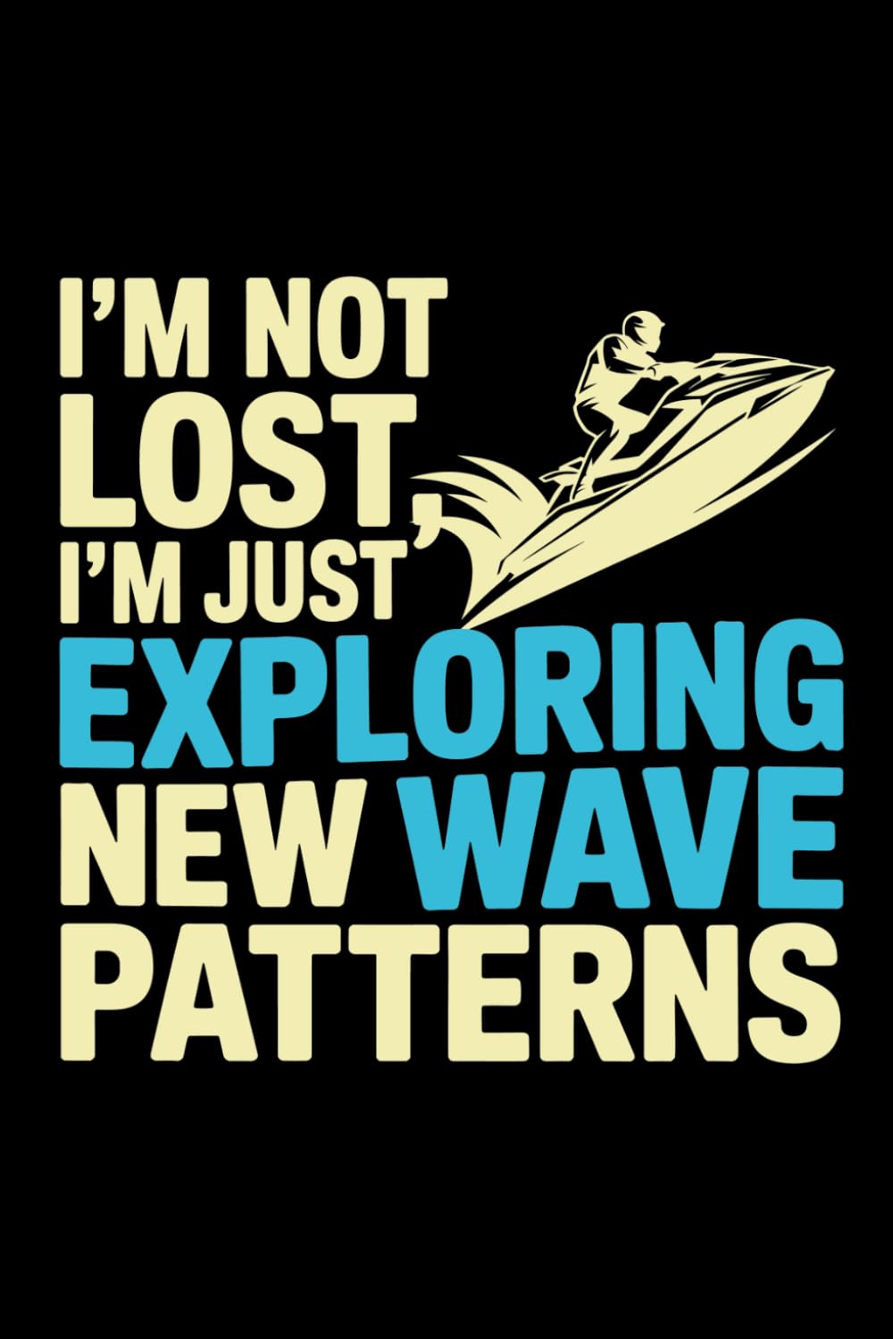 capítulo por capítulo baixar I'M NOT LOST, I'M JUST EXPLORING NEW WAVE PATTERNS: A Jetskiing Adventure Journal for Ride Logs, Water Exploration & Discovery