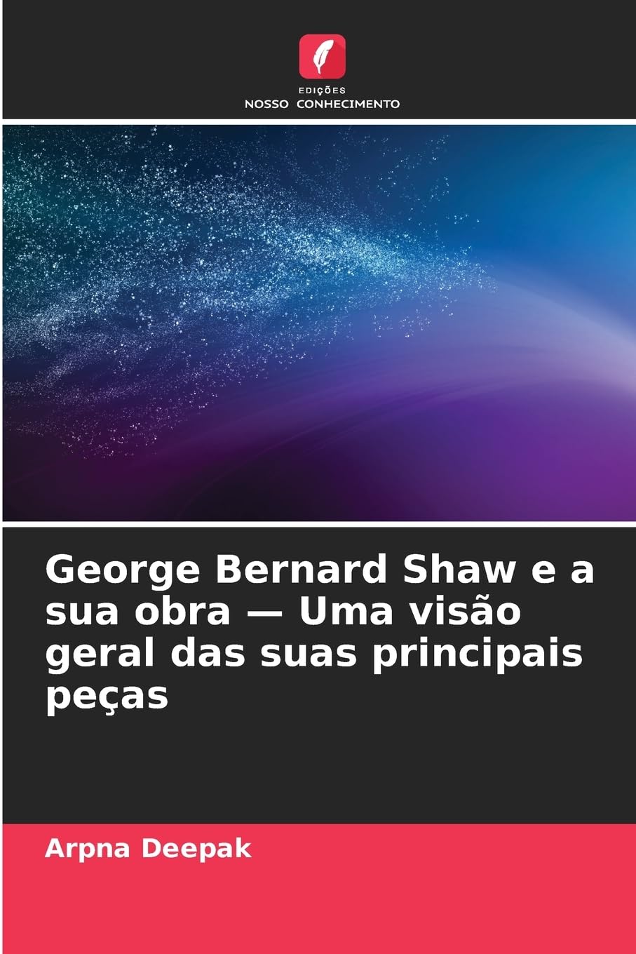 George Bernard Shaw e a sua obra - Uma visão geral das suas principais peças baixar o livro de graça