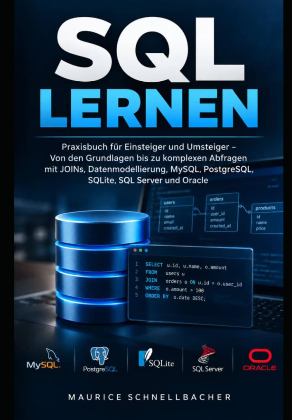 SQL lernen: Praxisbuch für Einsteiger und Umsteiger – Von den Grundlagen bis zu komplexen Abfragen mit JOINs, Datenmodellierung, MySQL, PostgreSQL, SQLite, SQL Server und Oracle (German Edition) baixar o livro de graça