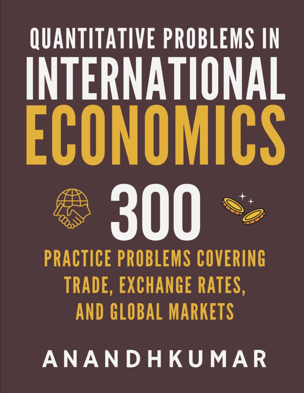ler totalmente Quantitative Problems in International Economics - 300 Practice Problems: Covering Trade, Exchange Rates, and Global Markets (numerical problems in economics)