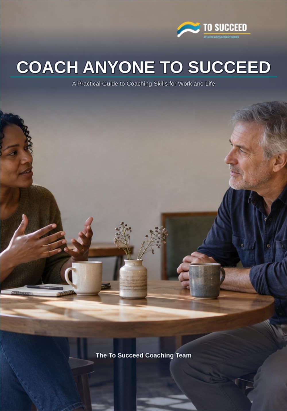 ler totalmente Coach Anyone To Succeed: A Practical Guide to Coaching Skills for Work and Life - The GROW Model, Powerful Questions and Active Listening for Managers, Parents, Mentors and Friends