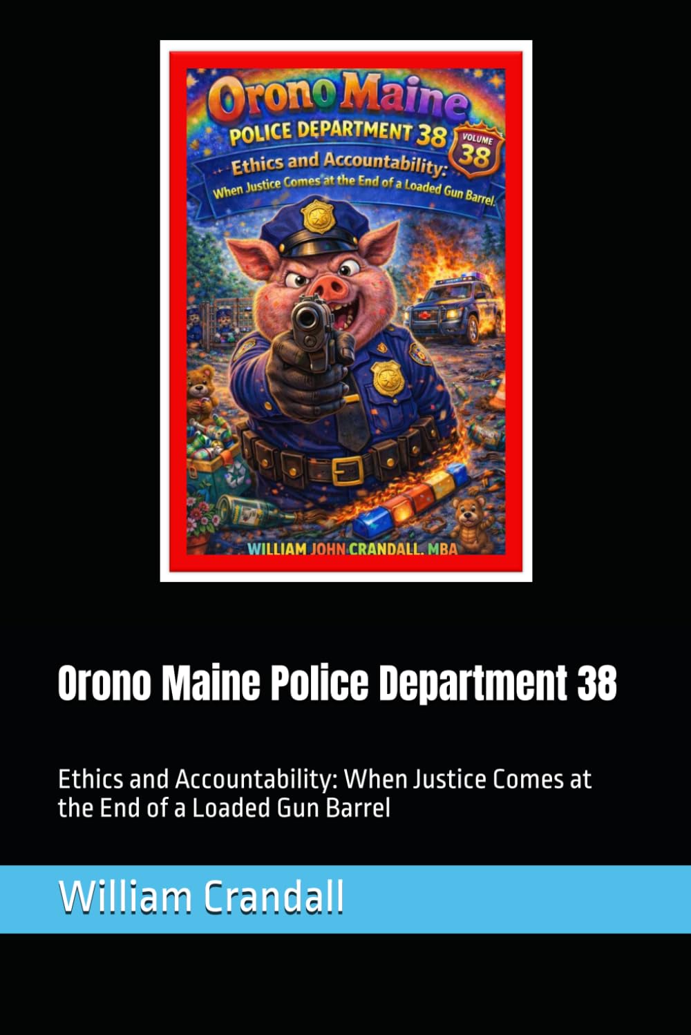 ler totalmente Orono Maine Police Department 38: Ethics and Accountability: When Justice Comes at the End of a Loaded Gun Barrel