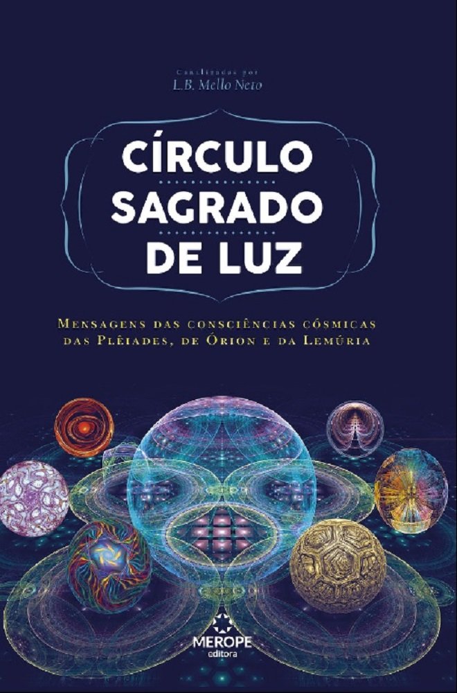Circulo Sagrado de Luz: Mensagens das consciências cósmicas das Plêiades, de Órion e da Lemúria baixar livro de graça
