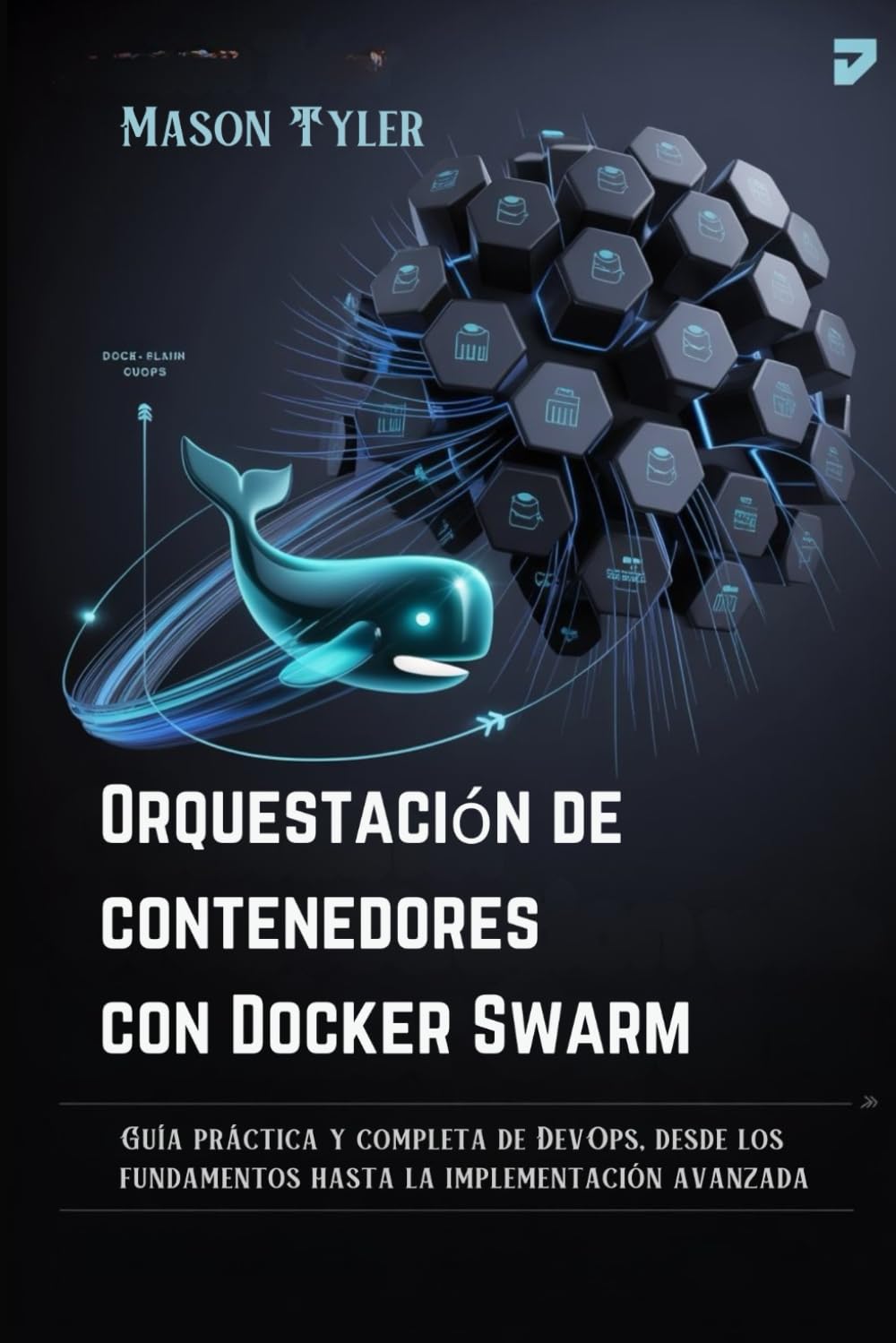 ler totalmente Orquestación de contenedores con Docker Swarm: Guía práctica y completa de DevOps, desde los fundamentos hasta la implementación avanzada