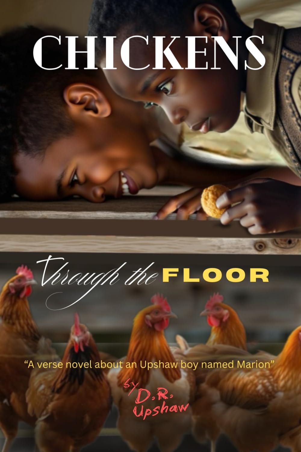 Chickens Through the Floor: A verse novel about an Upshaw boy named Marion baixar o livro de graça