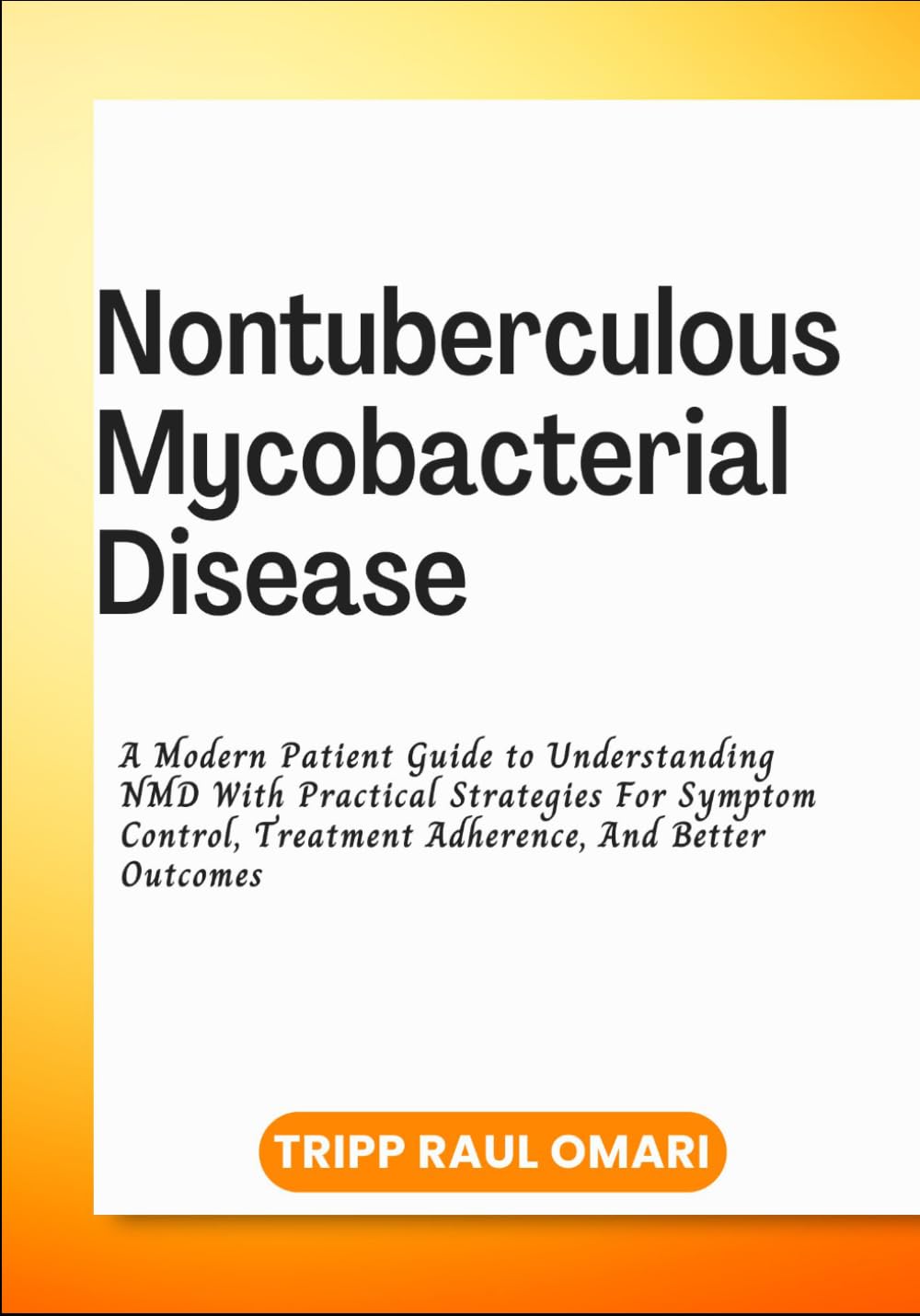 ler totalmente Nontuberculous Mycobacterial Disease: A Modern Patient Guide to Understanding NMD With Practical Strategies For Symptom Control, Treatment Adherence, And Better Outcomes