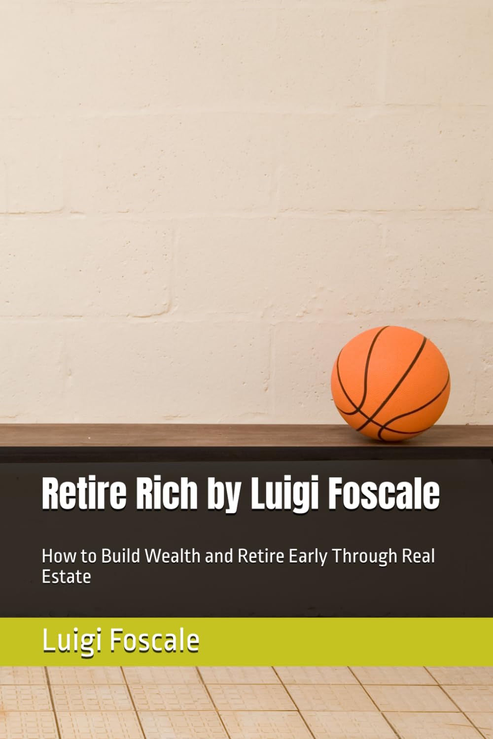 Retire Rich by Luigi Foscale: How to Build Wealth and Retire Early Through Real Estate (The Foscale Mastery Series) (Italian Edition) baixar o livro de graça
