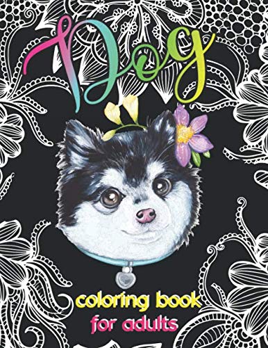 ler totalmente Dog Coloring Book for Adults: Coloring Books with Dogs Flowers and Mandalas for Stress Relief - Relaxing Coloring Books for Adults