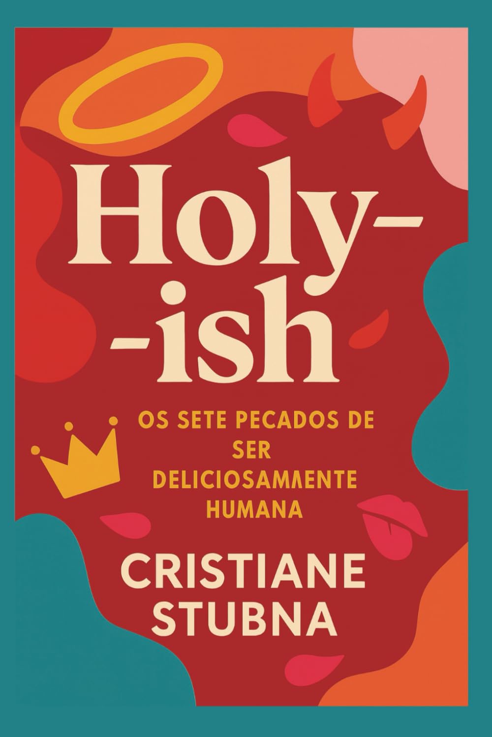 ler totalmente Holy- ish: Os Sete Pecados De Ser Deliciosamente Humana
