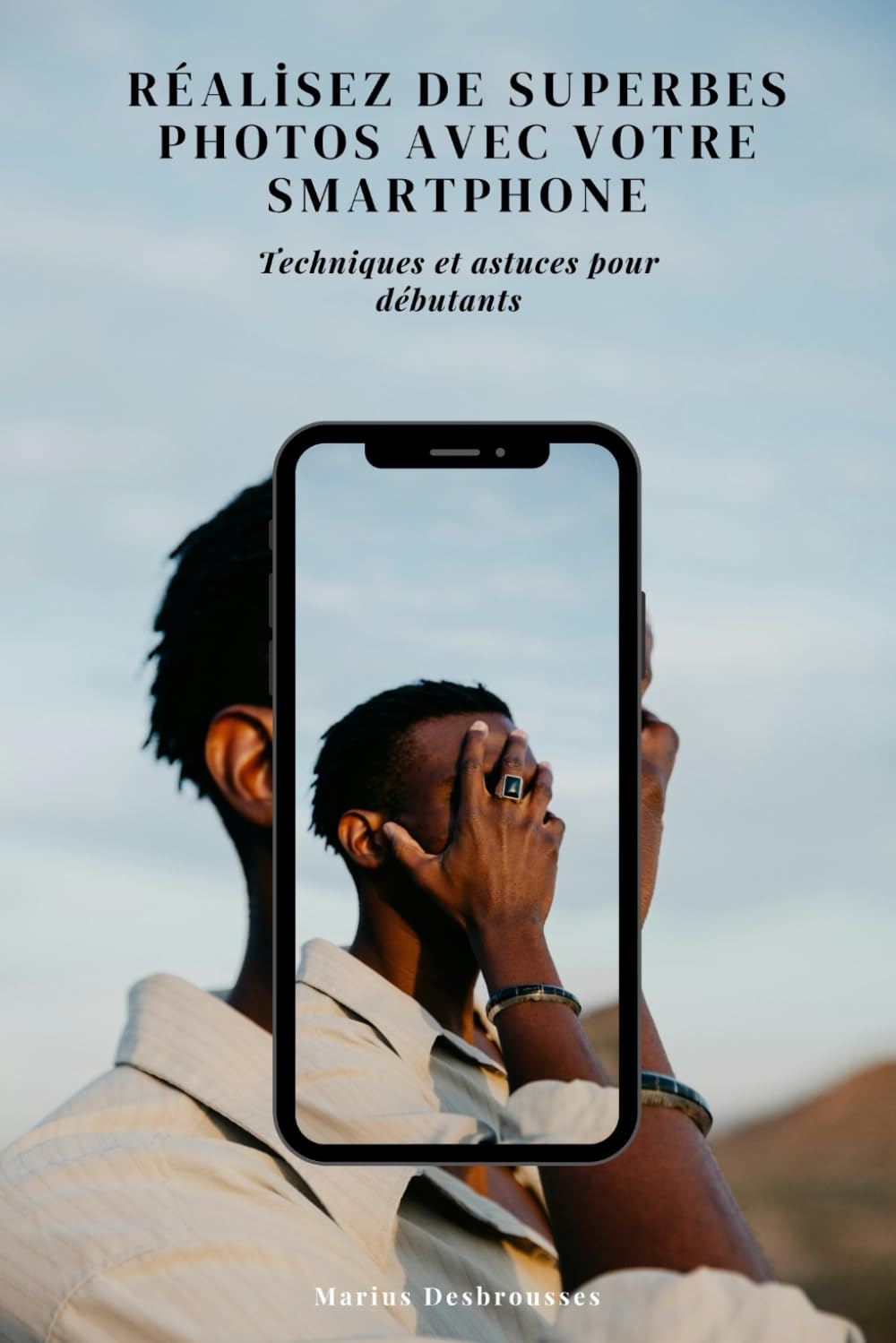 Réalisez de superbes photos avec votre smartphone – Techniques et astuces pour débutants: Le guide complet pour débutants: composition, lumière, portraits, paysages et retouche mobile baixar o livro de graça
