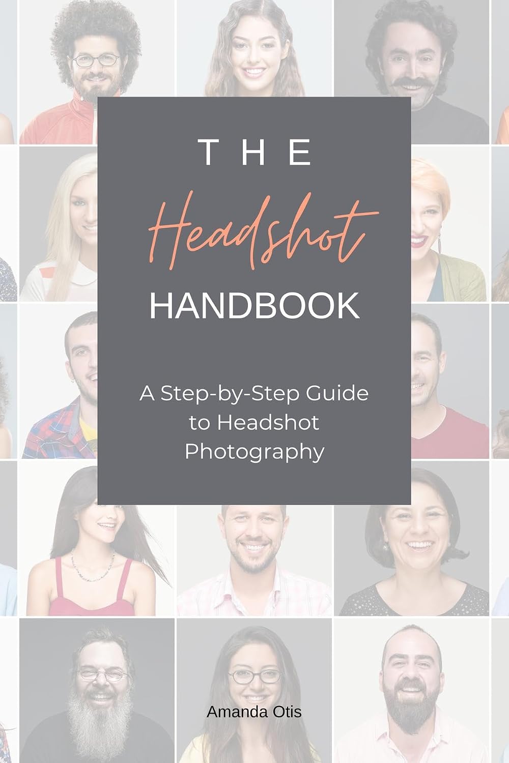 ler totalmente The Headshot Handbook: A Step-by-Step Guide to Headshot Photography (English Edition)