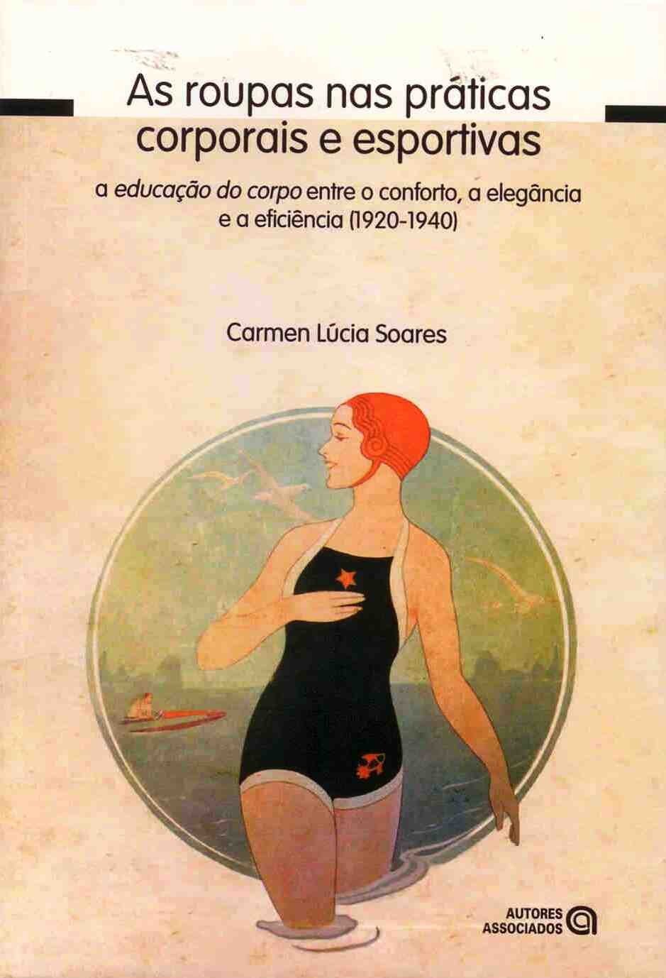As Roupas nas Práticas Corporais e Esportivas: a Educação do Corpo Entre o Conforto, a Elegância e a Eficiência (1920-1940) baixar livro de graça