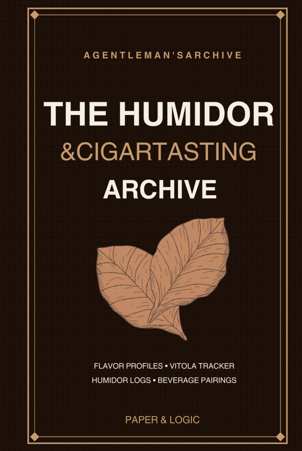 The Humidor & Cigar Tasting Archive: An Aficionado Logbook for Flavor Profiles, Vitola Tracking, and Beverage Pairings baixar o livro de graça