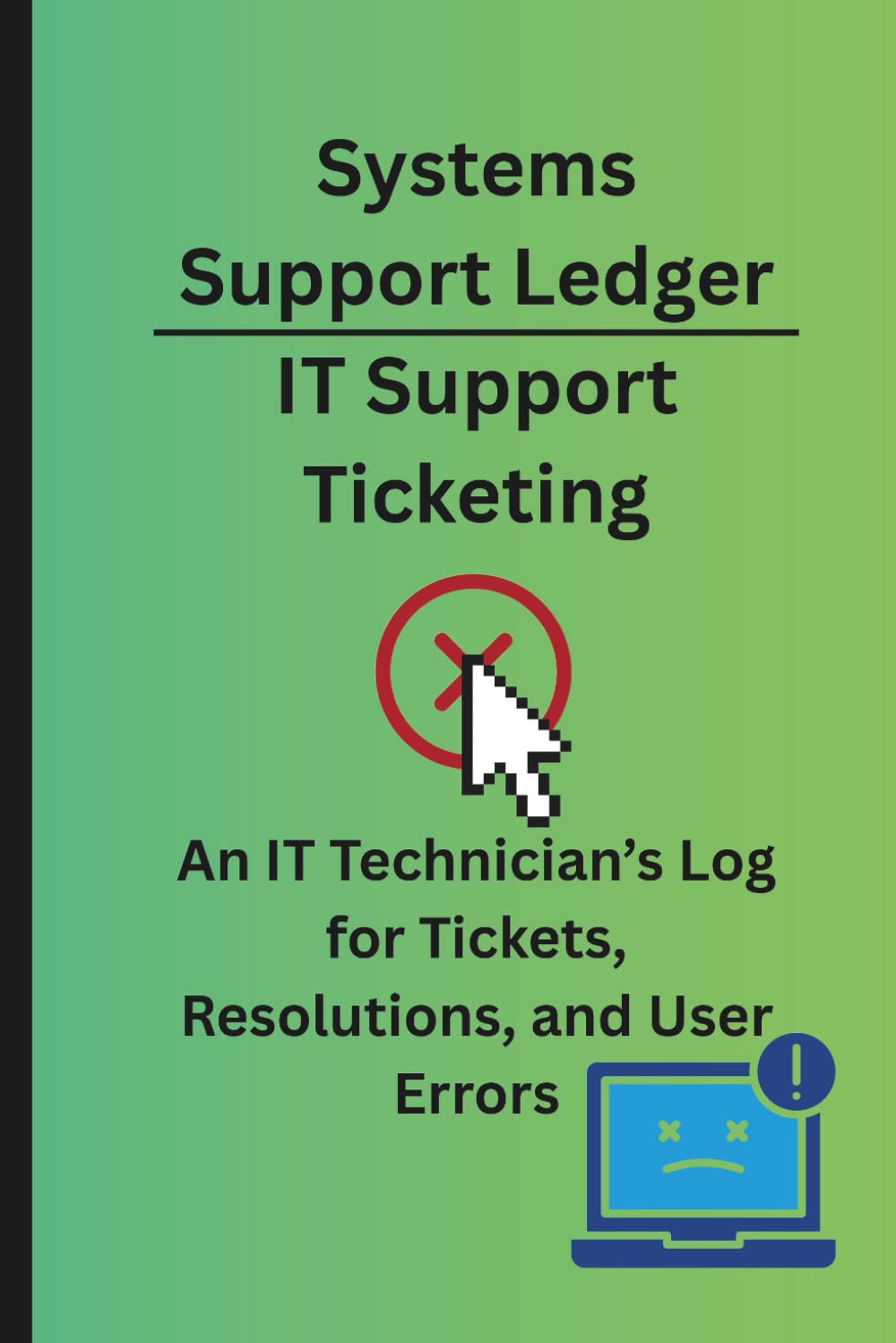 Systems Support Ledger | IT Support Ticketing: An IT Technician’s Log for Tickets, Resolutions, and User Errors baixar o livro de graça