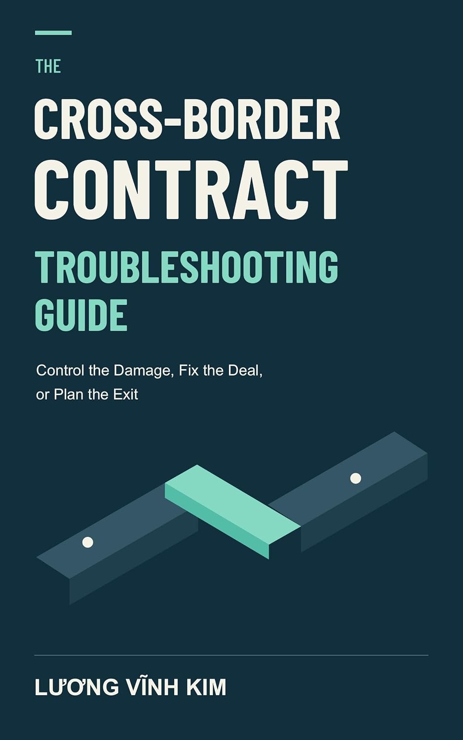 ler totalmente The Cross-Border Contract Troubleshooting Guide: Control the Damage, Fix the Deal, or Plan the Exit (English Edition)