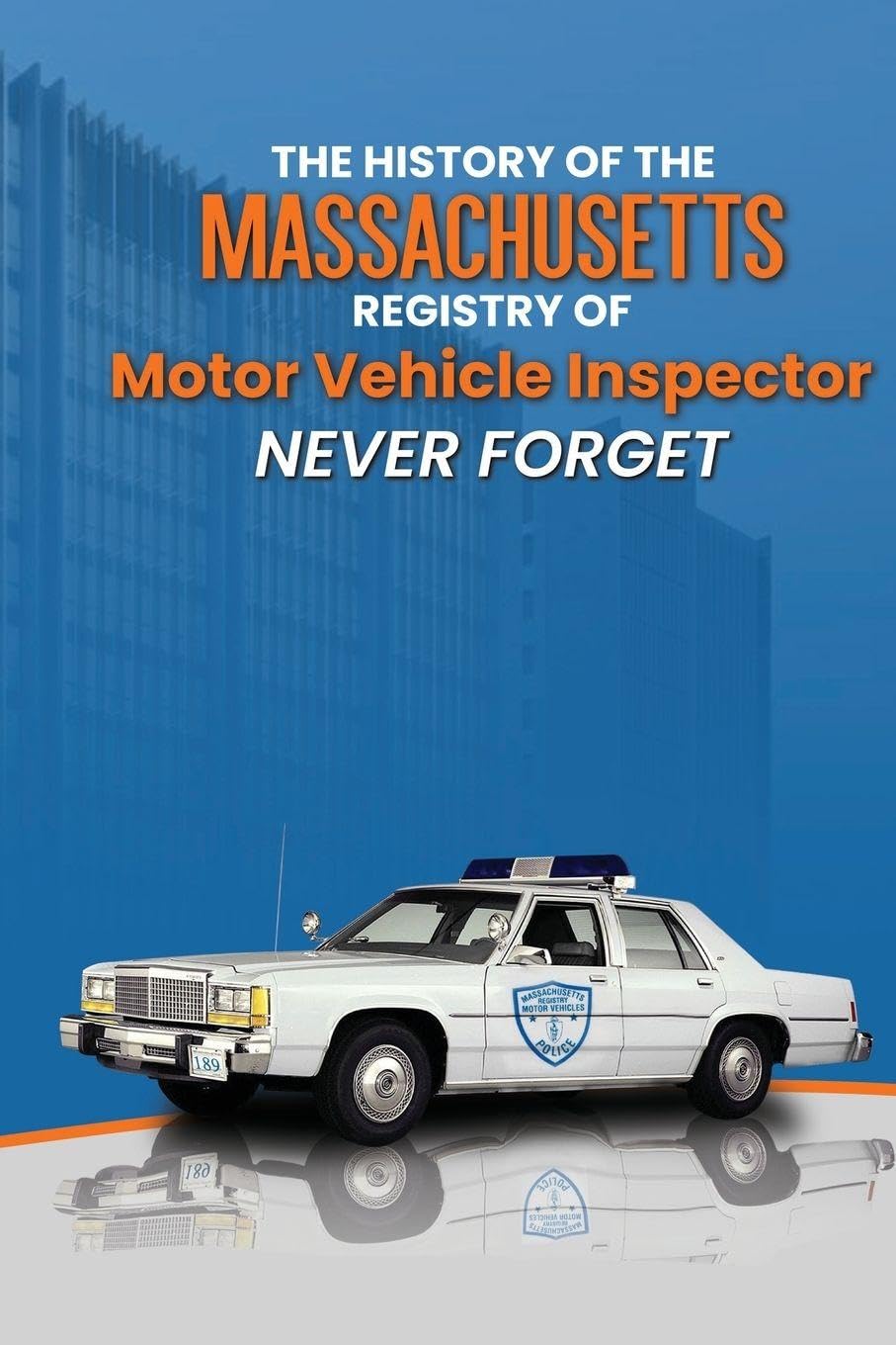 The History Of The Massachusetts Registry Of Motor Vehicle Inspector NEVER FORGET baixar livro de graça