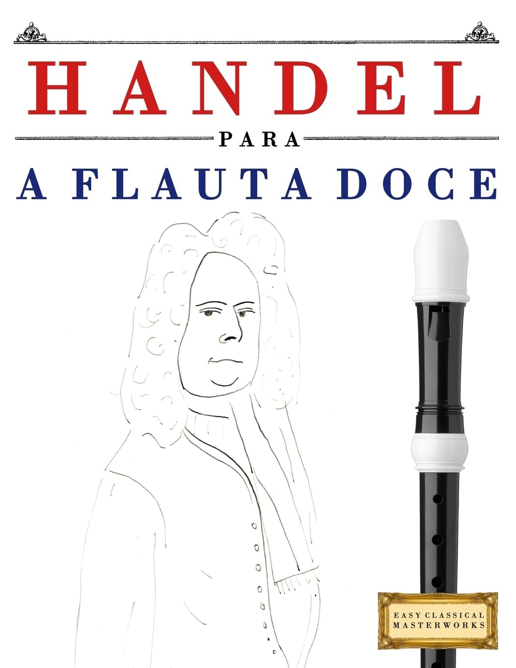 Handel para a Flauta Doce: 10 peças fáciles para a Flauta Doce livro para principiantes baixar livro de graça
