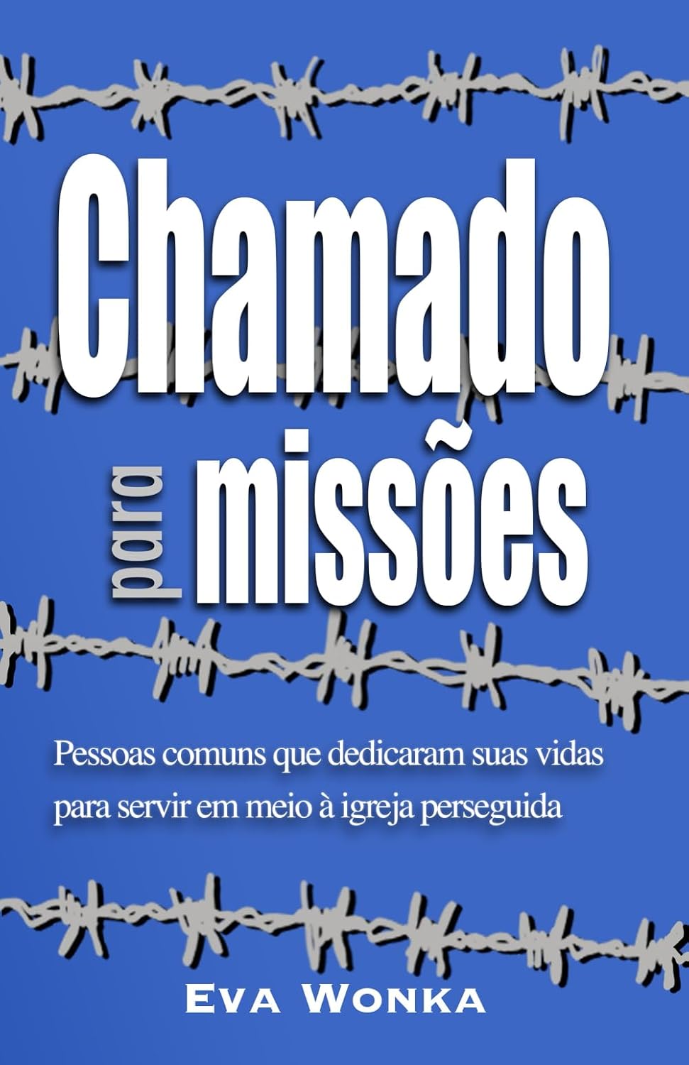 Chamado para Missões: pessoas comuns que dedicaram suas vidas para servir em meio à igreja perseguida (Portuguese Edition) baixar livro de graça