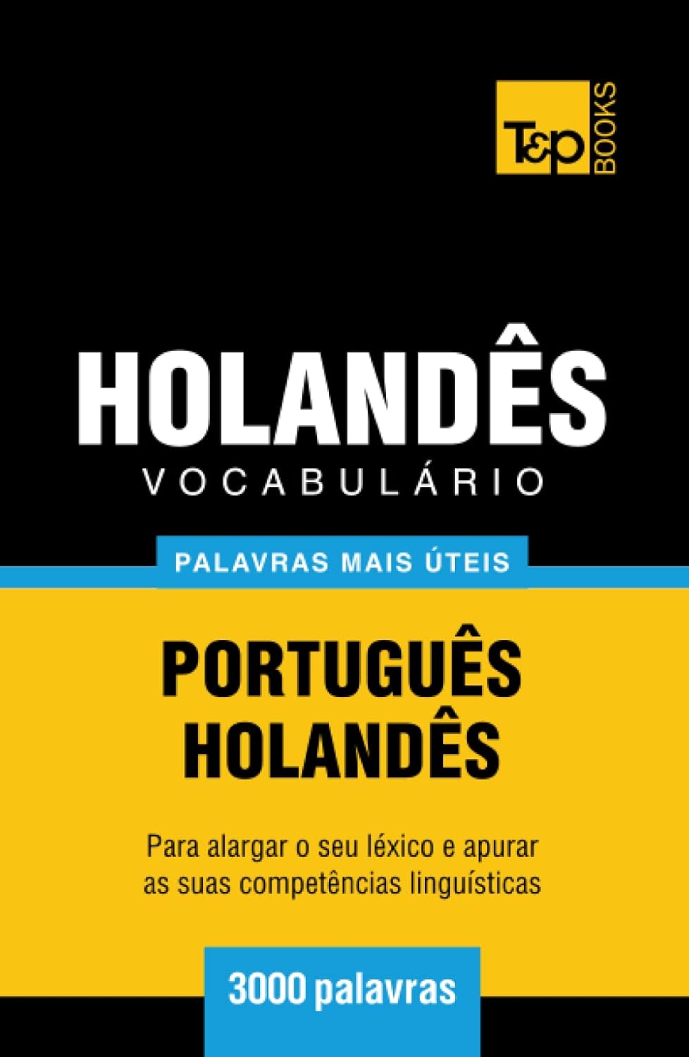 Vocabulário Português-Holandês - 3000 palavras mais úteis (European Portuguese Collection) (Portuguese Edition) baixar livro de graça