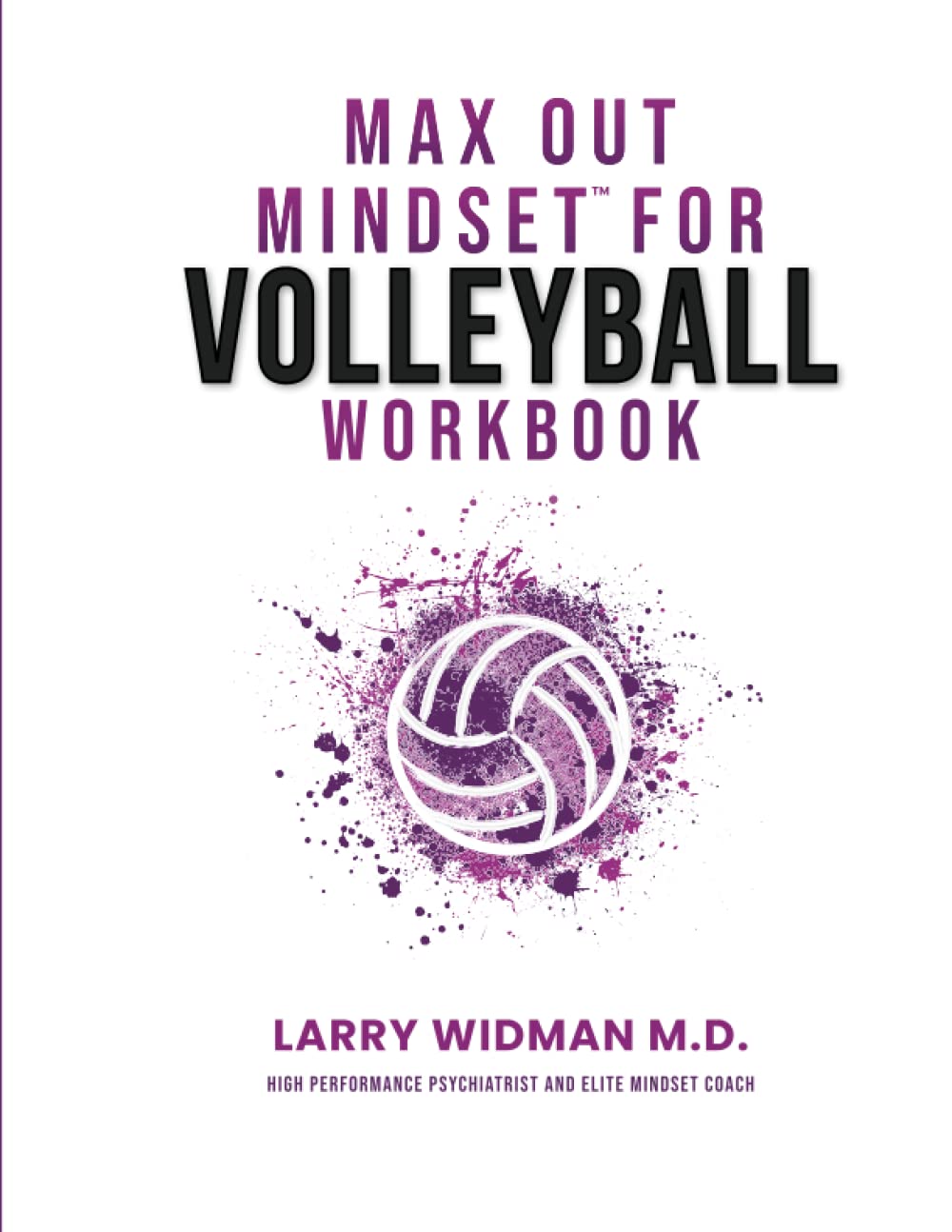 ler totalmente Max Out Mindset For Volleyball Workbook: A Workbook For Coaches, Athletes, Teams & Parents To Help You Be In The Best Position To Max Out When It Matters The Most