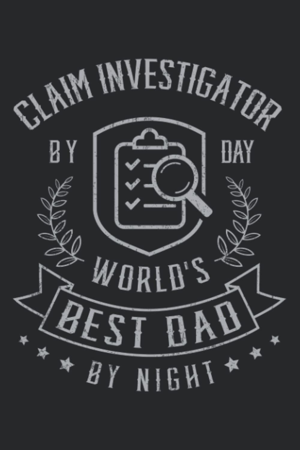 ler totalmente Claim Investigator By Day World's Best Dad By Night: This is an awesome journal with prompts to write in for every Claim Investigator. This Notebook... idea for that special Claim Investigator!