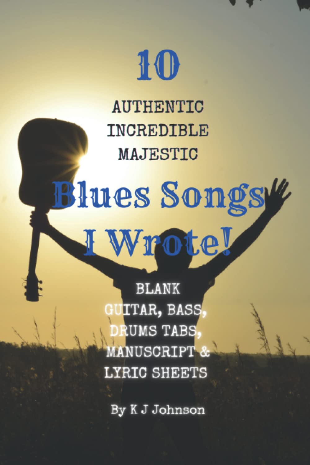 ler totalmente 10 Blues Songs That I Wrote: A Songwriters Blank TABS and Manuscript Book