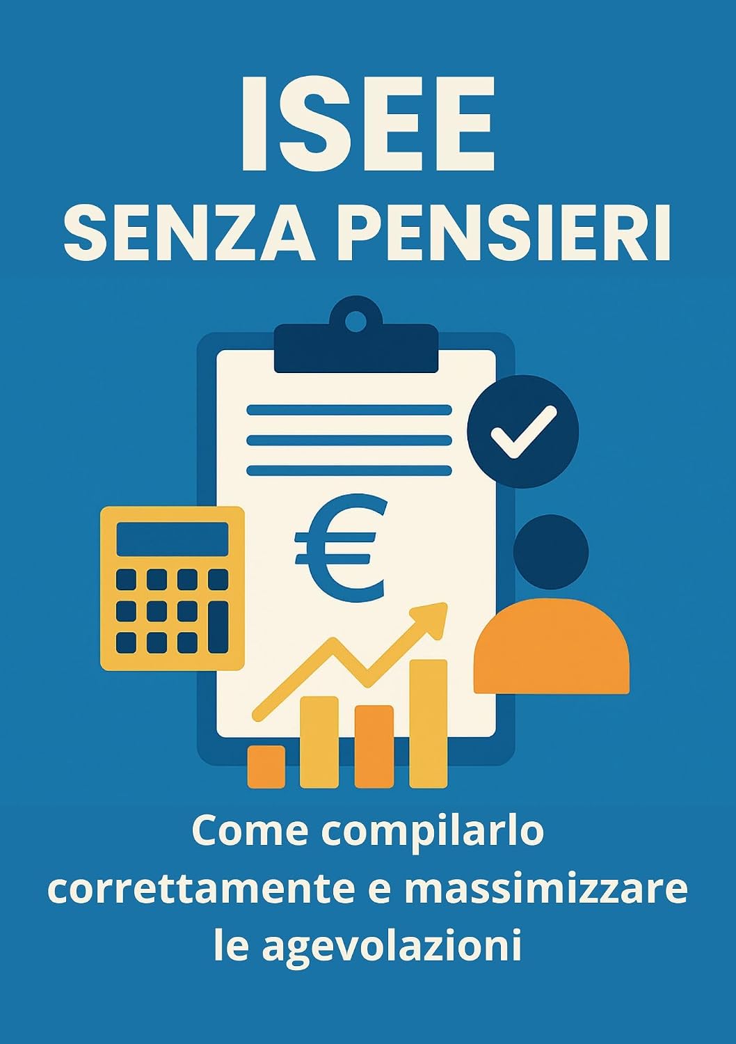 ISEE Senza Pensieri: come compilarlo correttamente e massimizzare le agevolazioni (ISEE FACILE Vol. 1) (Italian Edition) baixar livro de graça