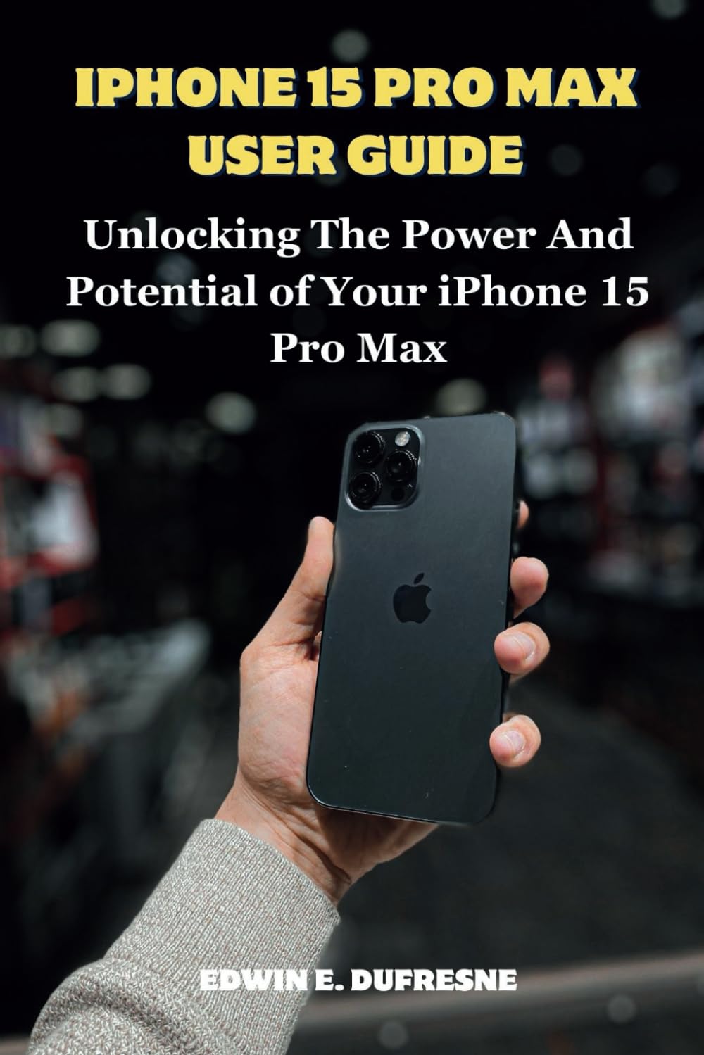 capítulo por capítulo baixar iphone 15 Pro Max User Guide: Unlocking the Power and Potential of Your iPhone 15 Pro Max