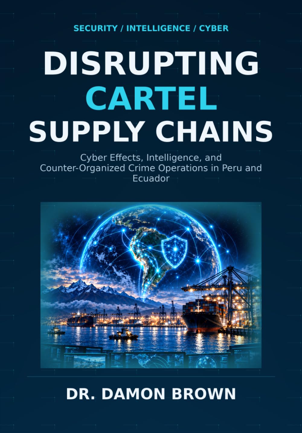 ler totalmente The Cartel as a Supply-Chain System: Intelligence, Cyber Capabilities, and Counter–Organized Crime Strategies in Peru and Ecuador (Cyber Professional Handbooks)