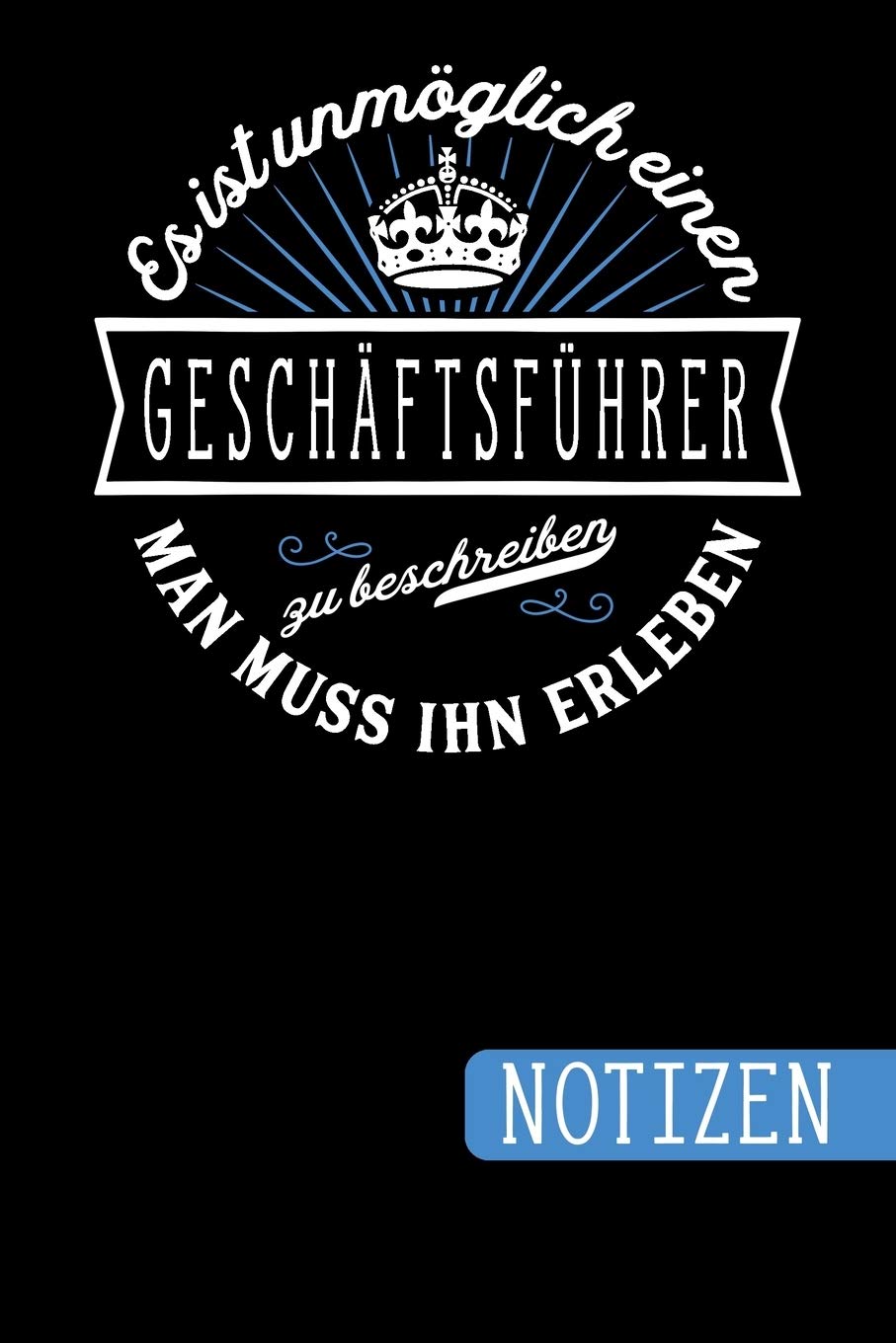 Es ist unmöglich einen Geschäftsführer zu beschreiben - Man muss ihn erleben: Geschenk für Geschäftsführer: blanko Notizbuch - Journal - To Do Liste -... viel Platz für Notizen - Tolle Geschenkidee baixar livro de graça