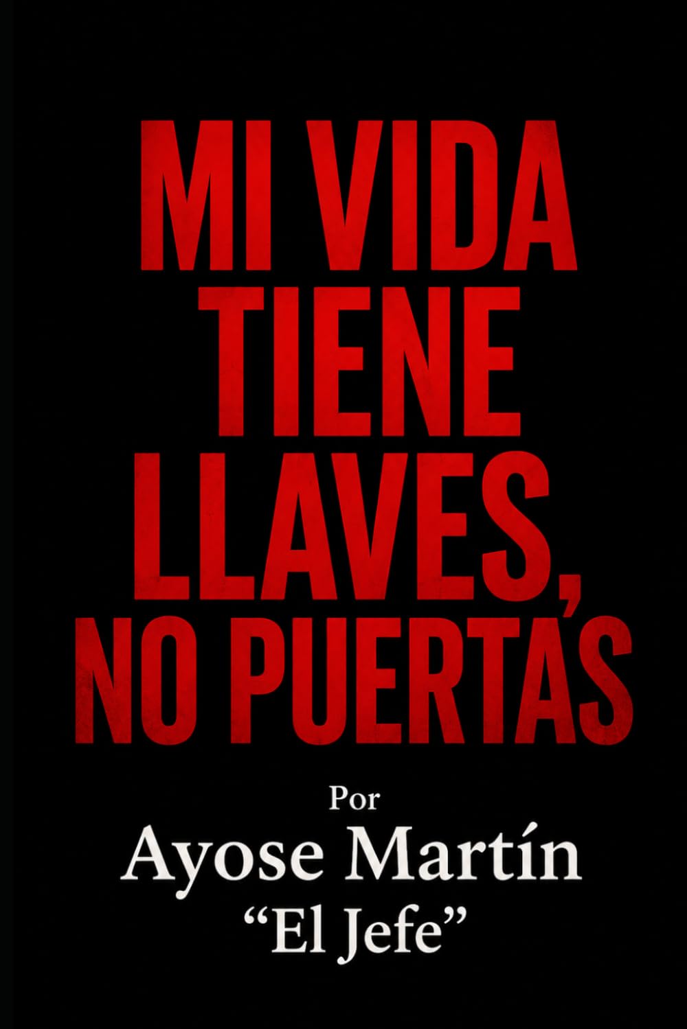 ler totalmente MI VIDA TIENE LLAVES, NO PUERTAS: EL JEFE (Spanish Edition)