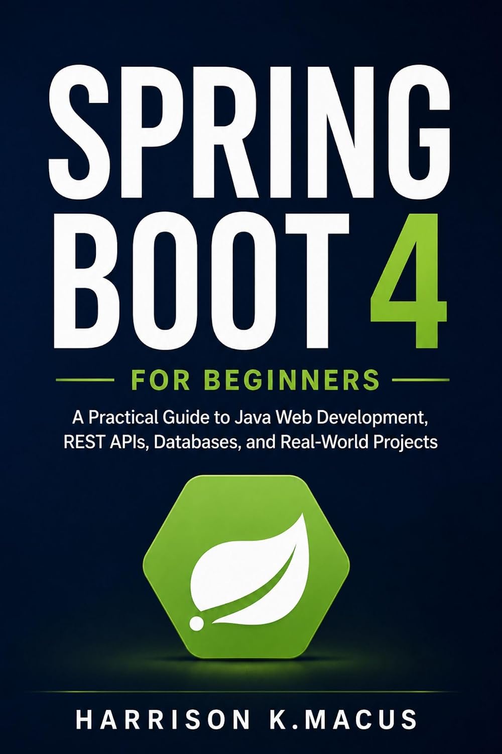 Spring Boot 4 For Beginners: A Practical Guide to Java Web Development, REST APIs, Databases, and Real-World Projects (English Edition) baixar livro de graça