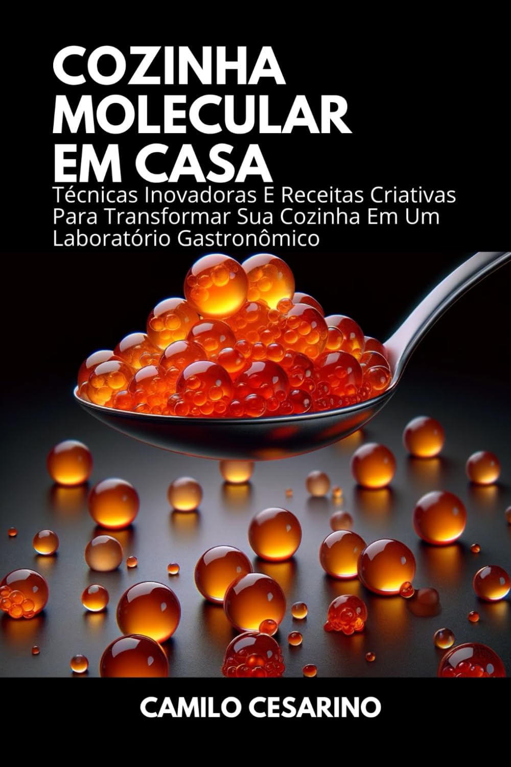 ler totalmente Cozinha Molecular em Casa: Técnicas Inovadoras E Receitas Criativas Para Transformar Sua Cozinha Em Um Laboratório Gastronômico (Portuguese Edition)