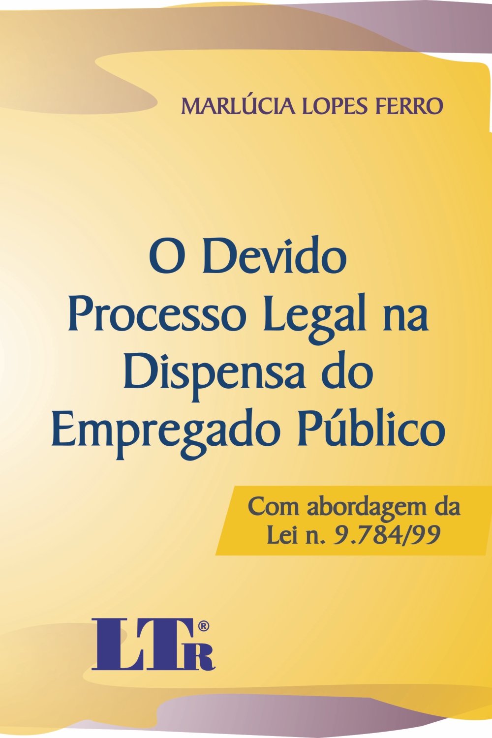 O Devido Processo Legal Na Dispensa Do Empregado Público: Com Abordagem Da Lei N. 9.784/99