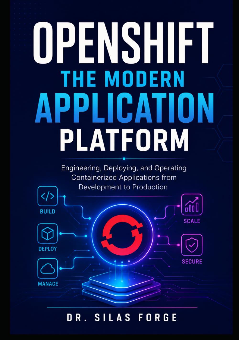 OPENSHIFT: THE MODERN APPLICATION PLATFORM: Engineering, Deploying, and Operating Containerized Applications from Development to Production baixar o livro de graça