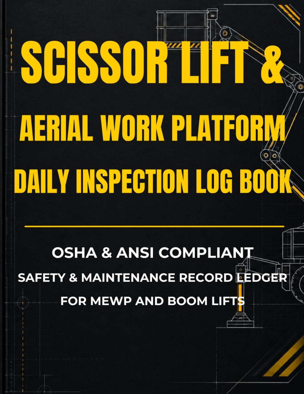 ler totalmente Scissor Lift & Aerial Work Platform Daily Inspection Log Book: OSHA & ANSI Compliant Safety & Maintenance Record Ledger for MEWP and Boom Lifts