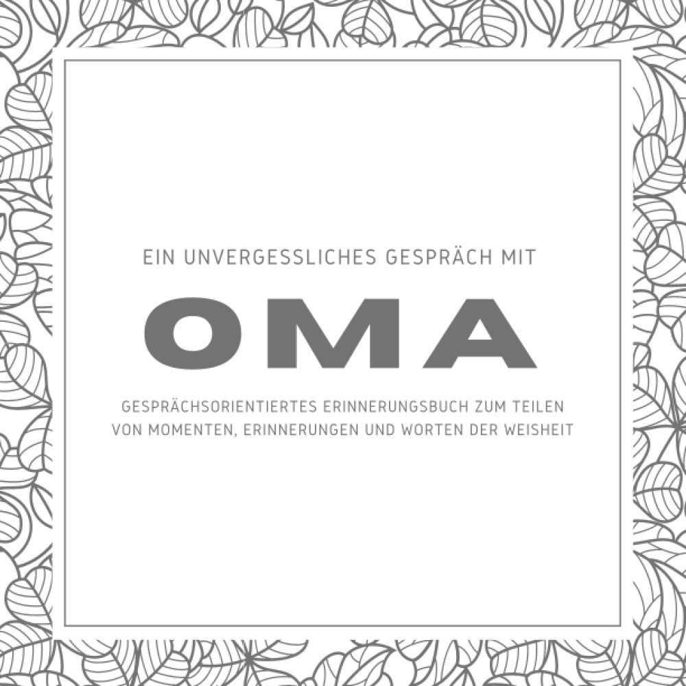 Ein Unvergessliches Gespräch mit Oma - Gesprächsorientiertes Erinnerungsbuch zum Teilen von Momenten, Erinnerungen und Worten der Weisheit: Ein Buch,... Lachen gefüllt werden soll (German Edition) baixar livro de graça