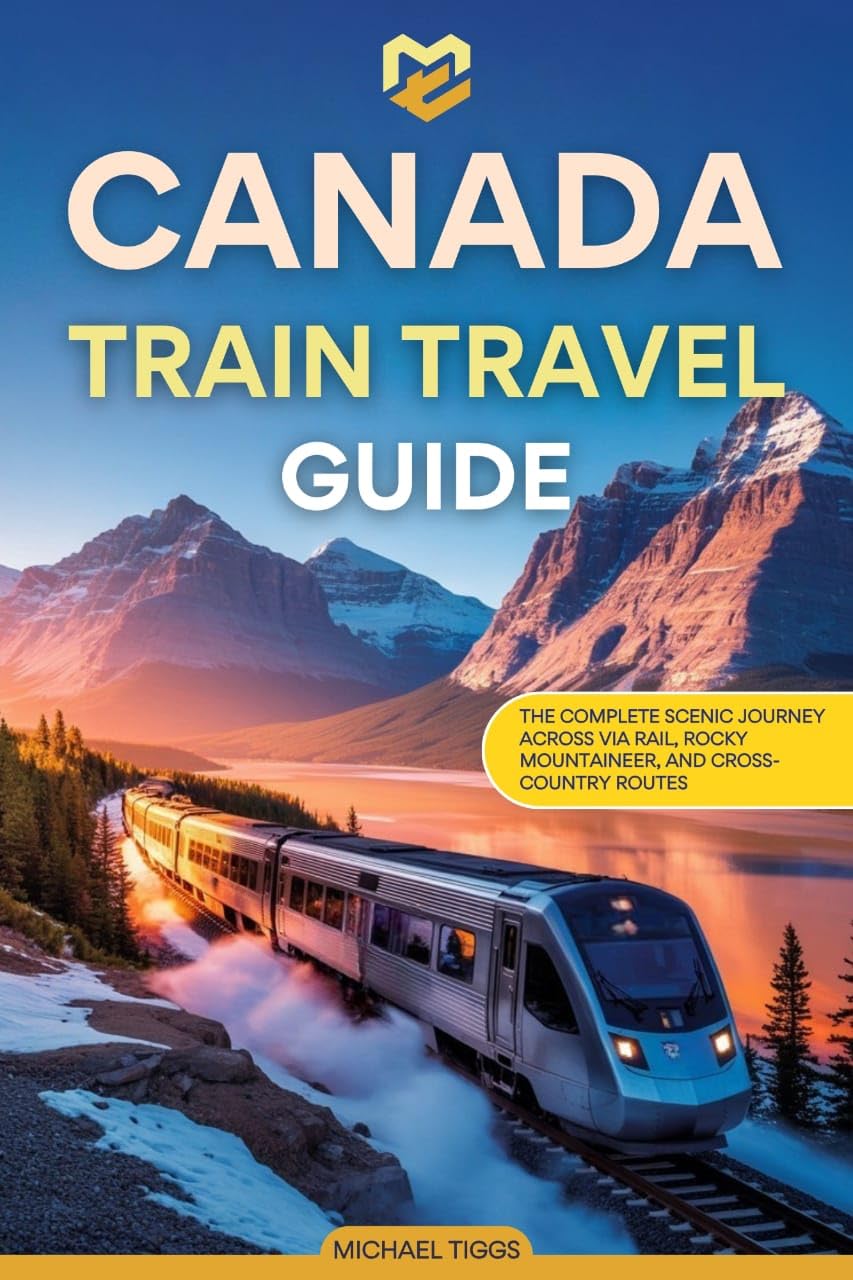 Canada Train Travel Guide: The Complete Scenic Journey Across VIA Rail, Rocky Mountaineer, and Cross-Country Routes (Universal Luxury Travel Guides) (English Edition) baixar o livro de graça