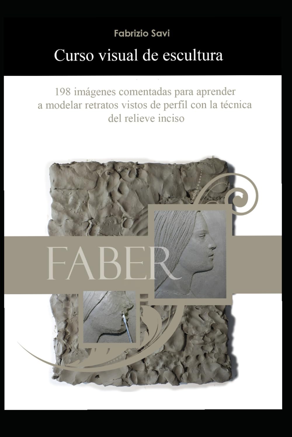 Curso visual de escultura: 198 imágenes comentadas para aprender a modelar retratos vistos de perfil con la técnica del relieve inciso baixar o livro de graça