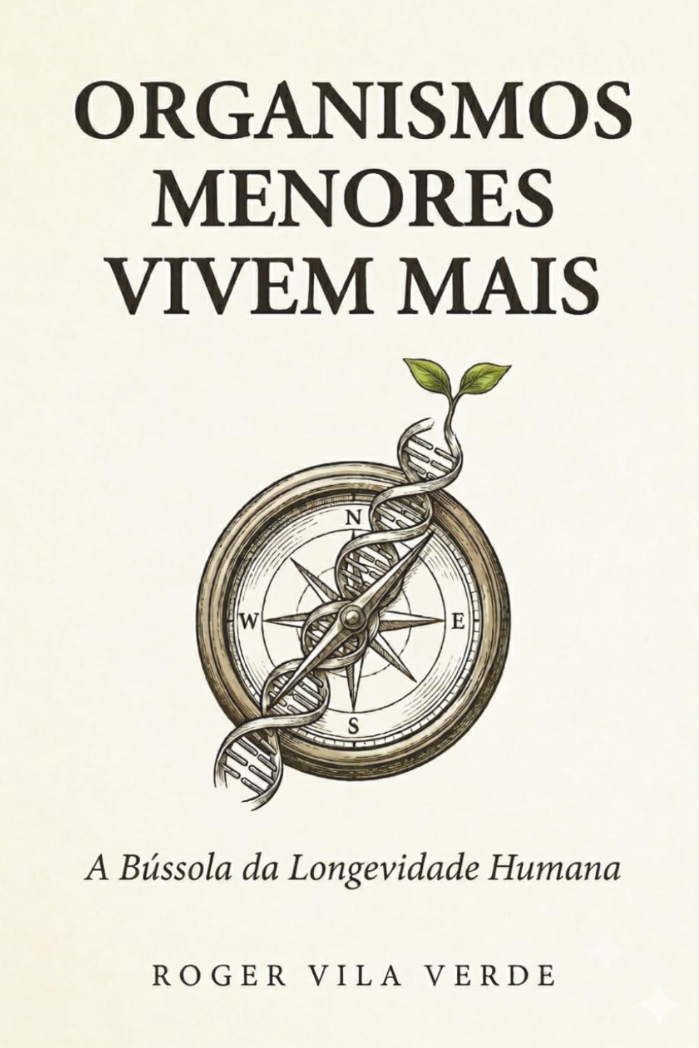 ler totalmente Organismos Menores Vivem Mais: A Bússola da Longevidade Humana (Portuguese Edition)