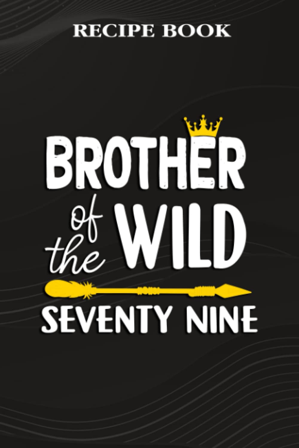 capítulo por capítulo baixar Recipe Book:Brother Of The Wild Seventy Nine Funny 79th Birthday Safari Gift: Gifts for Boyfriend: A Beautiful & Modern Keepsake Recipe Notebook &... Blank Recipe Book & Cookbook,Birthday Gifts