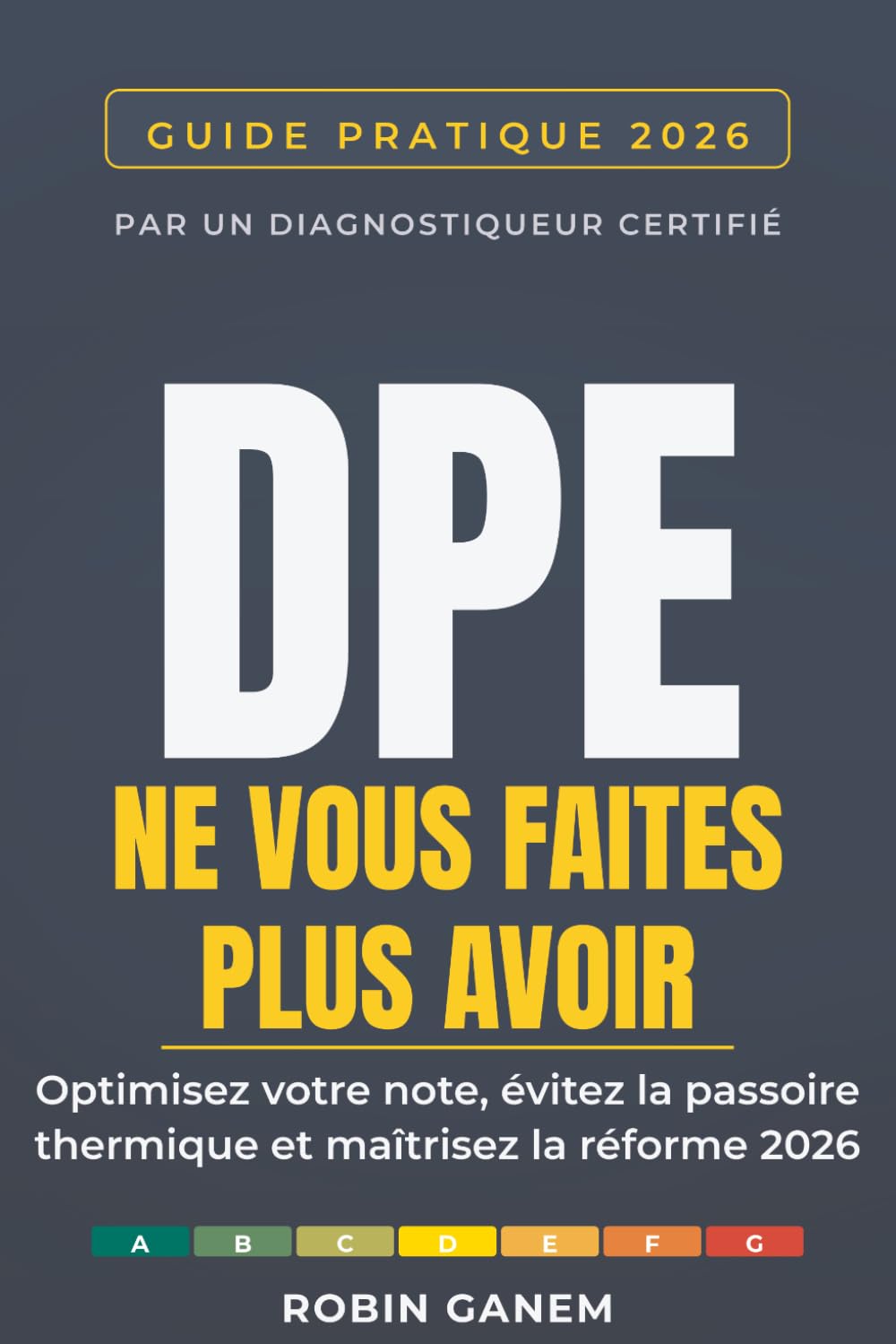 capítulo por capítulo baixar DPE: NE VOUS FAITES PLUS AVOIR: Le guide pratique d'un diagnostiqueur certifié pour maîtriser la réforme 2026, optimiser votre note et protéger votre bien de la passoire thermique (French Edition)