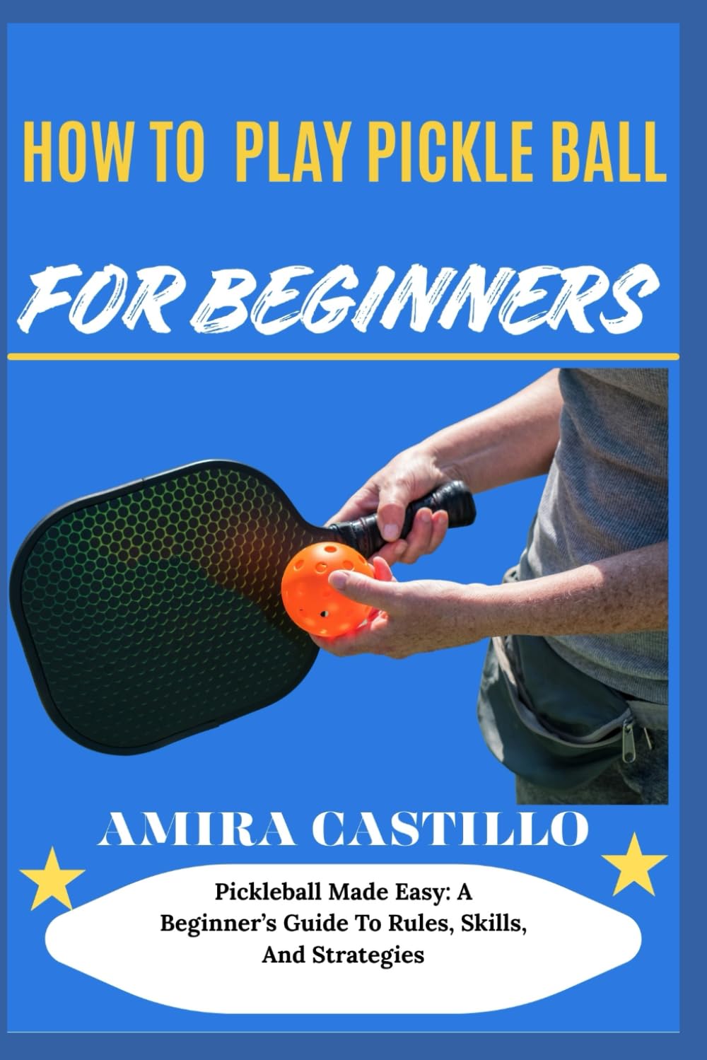 ler totalmente HOW TO PLAY PICKLE BALL FOR BEGINNERS: Pickleball Made Easy: A Beginner’s Guide To Rules, Skills, And Strategies