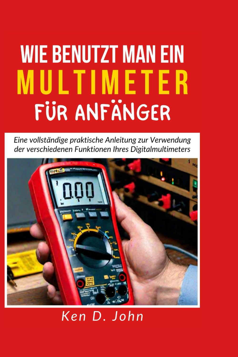 capítulo por capítulo baixar WIE BENUTZT MAN EIN MULTIMETER FÜR ANFÄNGER: Eine vollständige Anleitung zur Verwendung der verschiedenen Funktionen Ihres Digitalmultimeters (German Edition)