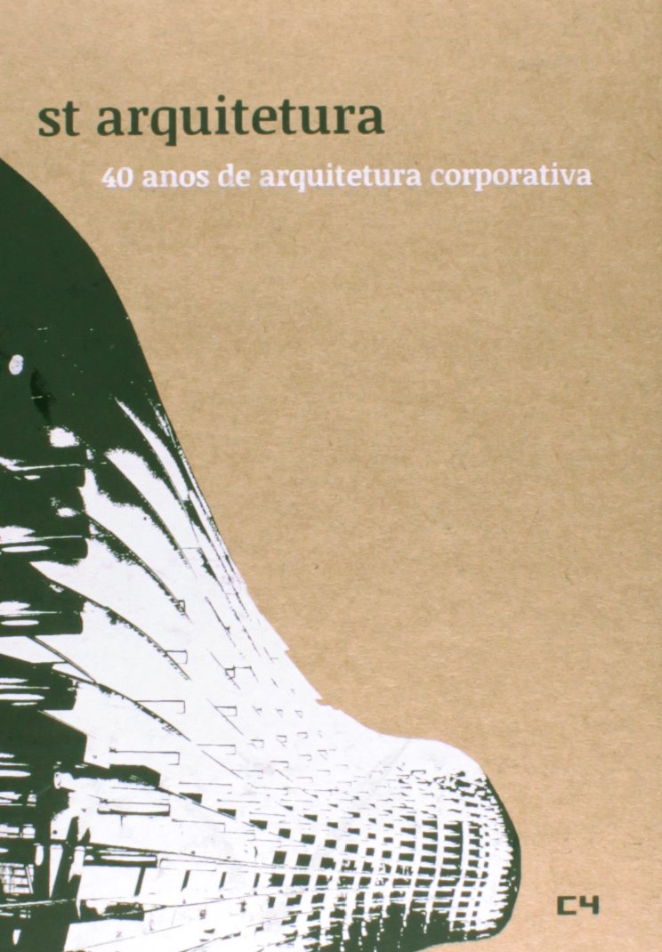 St Arquitetura. 40 Anos de Arquitetura Corporativa baixar livro de graça