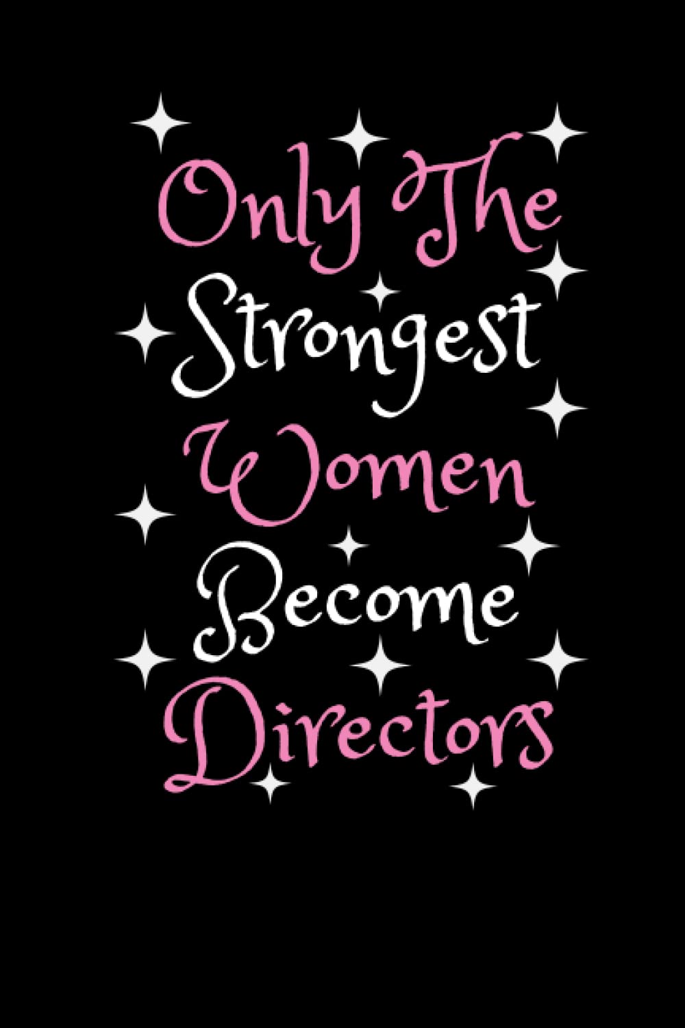 Only The Strongest Women Become Directors: For a famale Gift Derectors,Lined Writing Notebook for Women, 6" x 9" Inches - 120 Pages baixar livro de graça